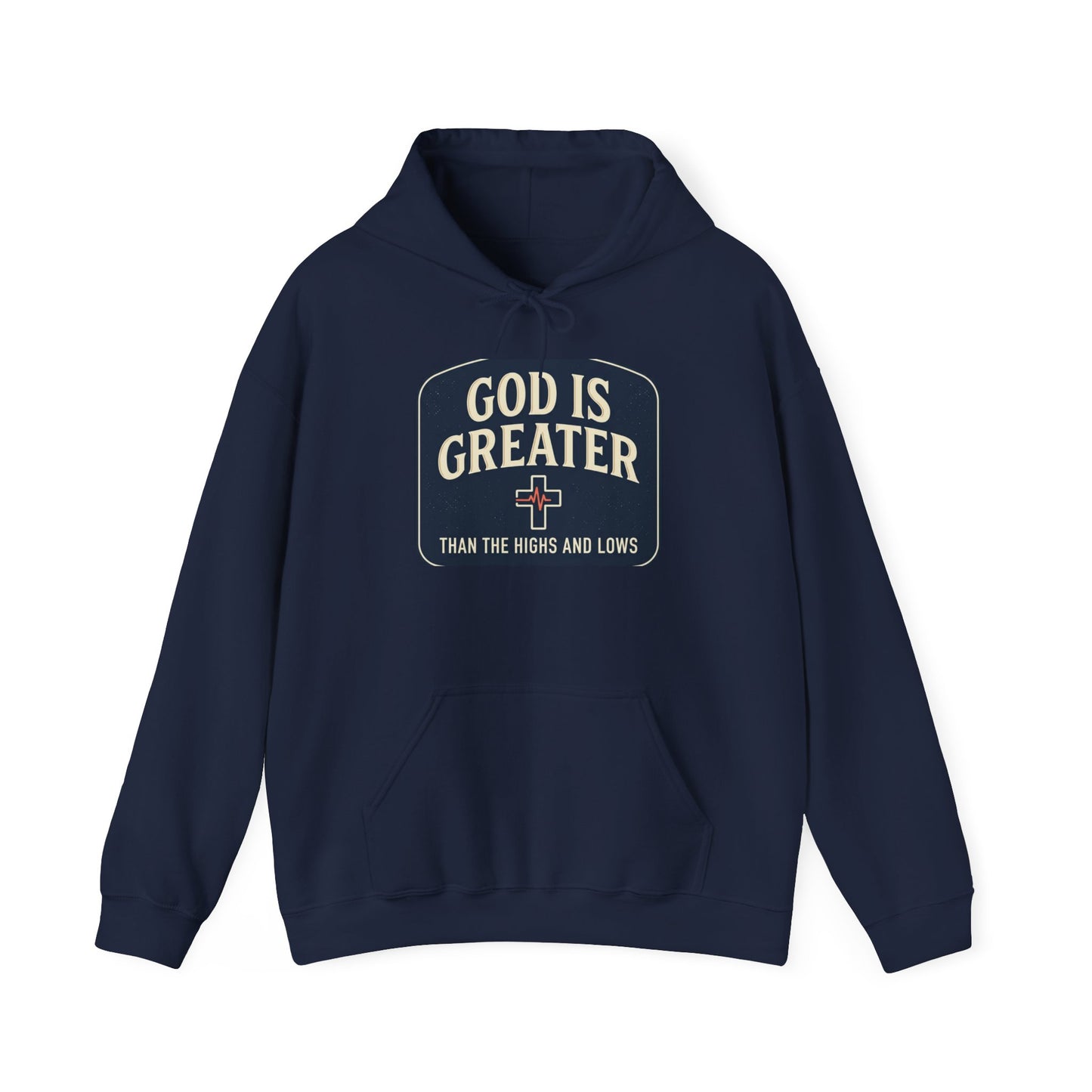 Christian Hoodie - "God Is Greater Than The Highs and Lows" Pullover