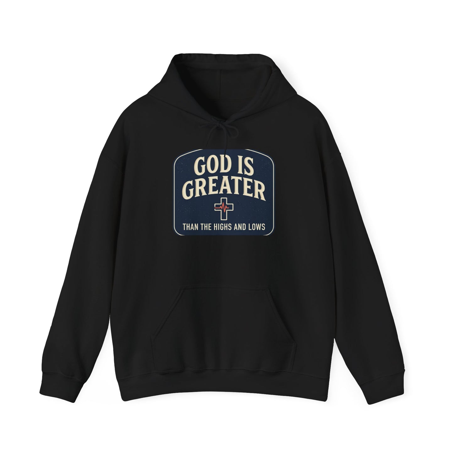 Christian Hoodie - "God Is Greater Than The Highs and Lows" Pullover